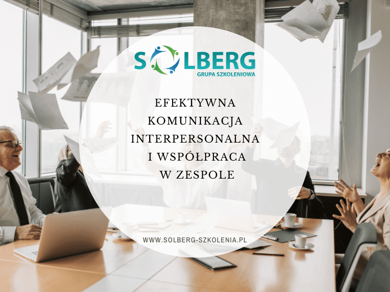 Efektywna komunikacja interpersonalna i współpraca w zespole