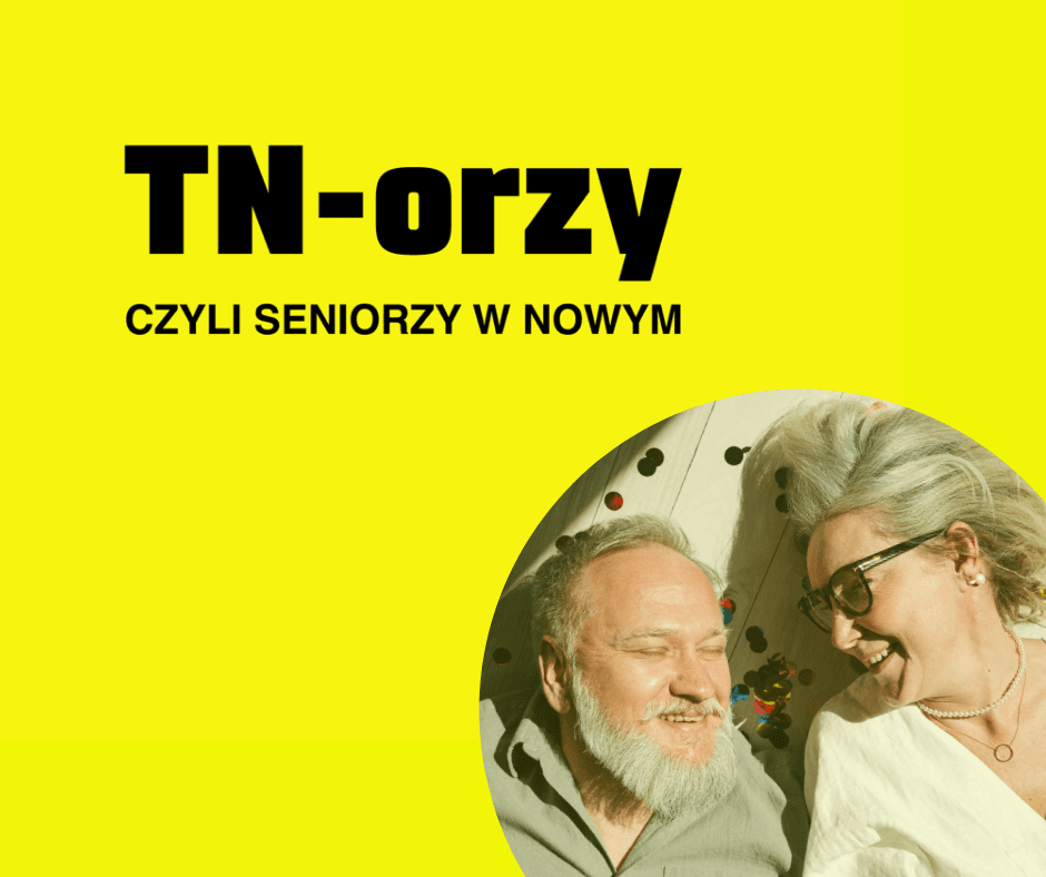 TN-orzy czyli seniorzy w Nowym