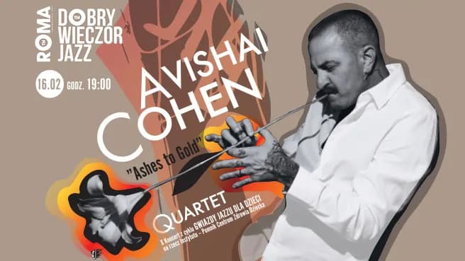 Avishai Cohen Quartet „Ashes to Gold” - X Jubileuszowy Koncert Charytatywny „Gwiazdy Jazzu dla Dzieci"