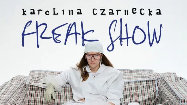 Karolina Czarnecka - trasa Freak Show