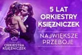 ORKIESTRA KSIĘŻNICZEK - NAJWIĘKSZE PRZEBOJE - KONCERT NOWOROCZNY