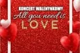 Koncert Walentynkowy "All You Need Is Love"