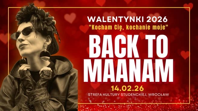 BACK TO MAANAM - "Kocham Cię, kochanie moje", czyli WALENTYNKI 2026